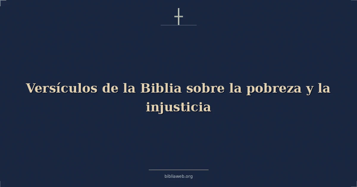 Versículos de la Biblia sobre la pobreza y la injusticia