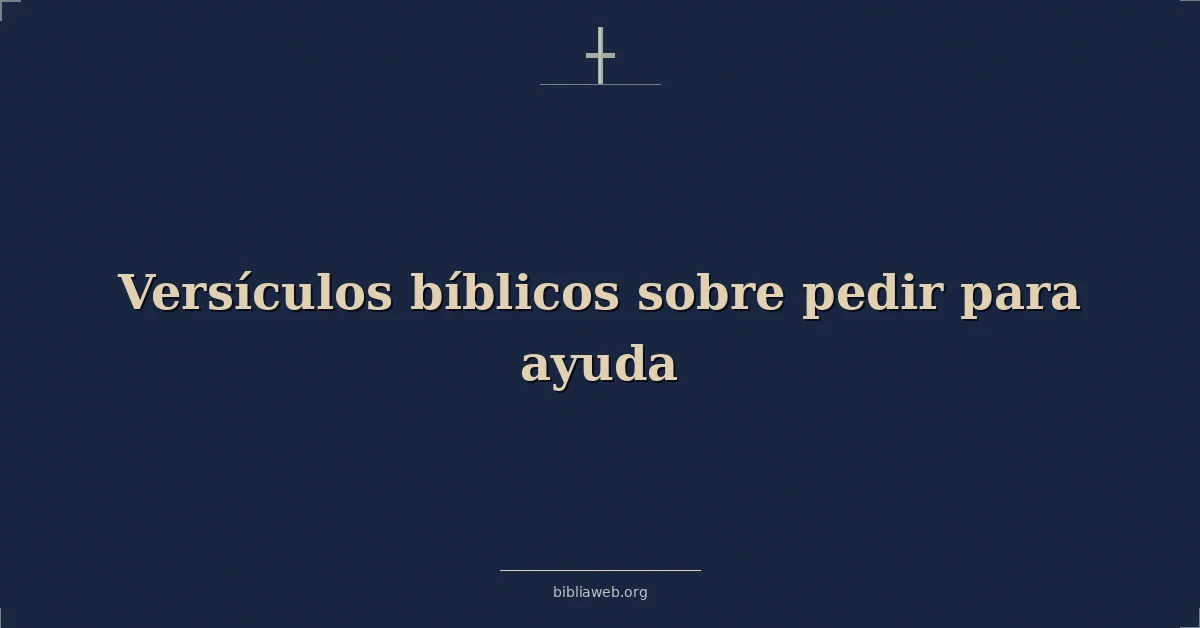 Versículos Bíblicos sobre pedir para ayuda