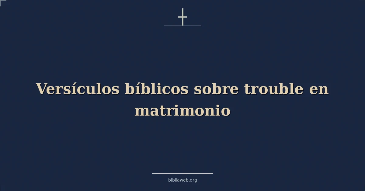 Versículos Bíblicos sobre problema en matrimonio