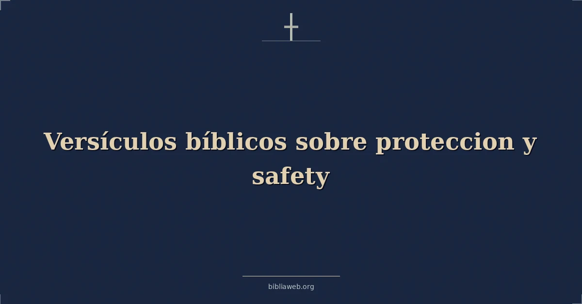 Versículos Bíblicos sobre proteccion y seguridad