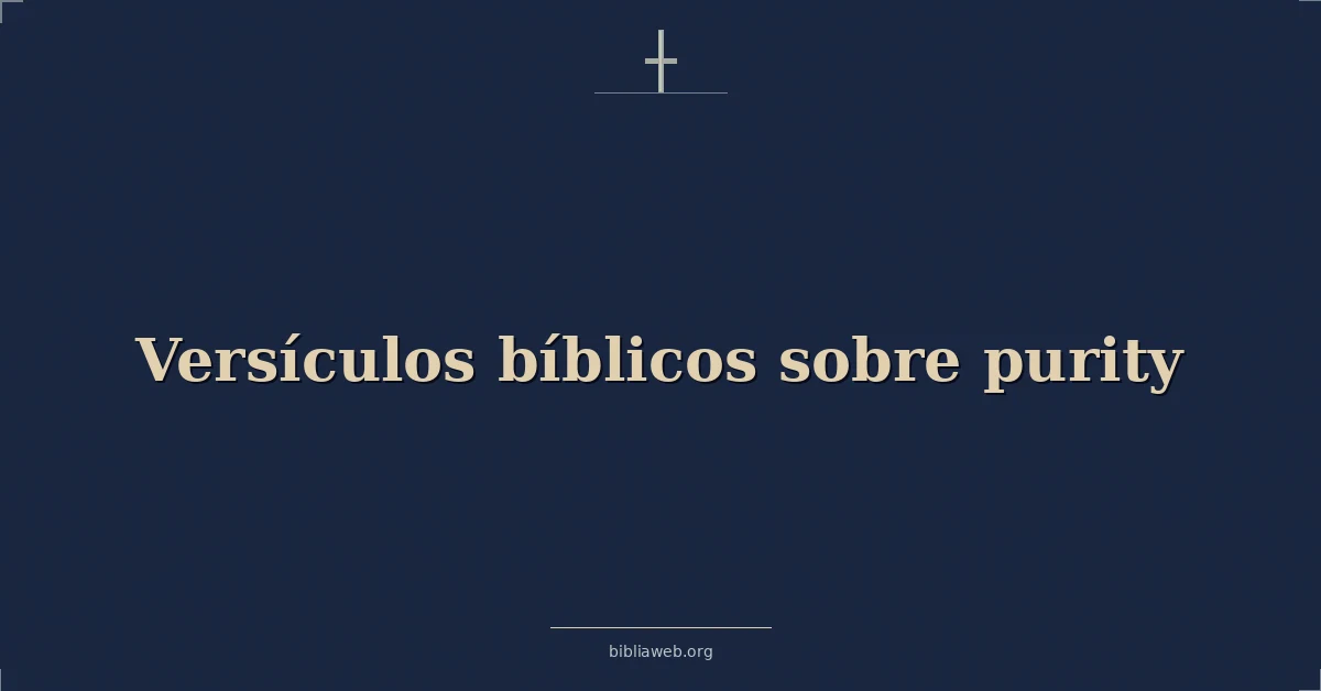 Versículos Bíblicos sobre pureza