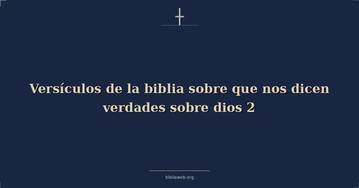 Versículos de la biblia sobre que nos dicen verdades sobre dios 2