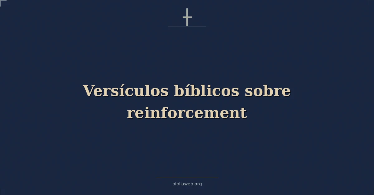 Versículos Bíblicos sobre el refuerzo
