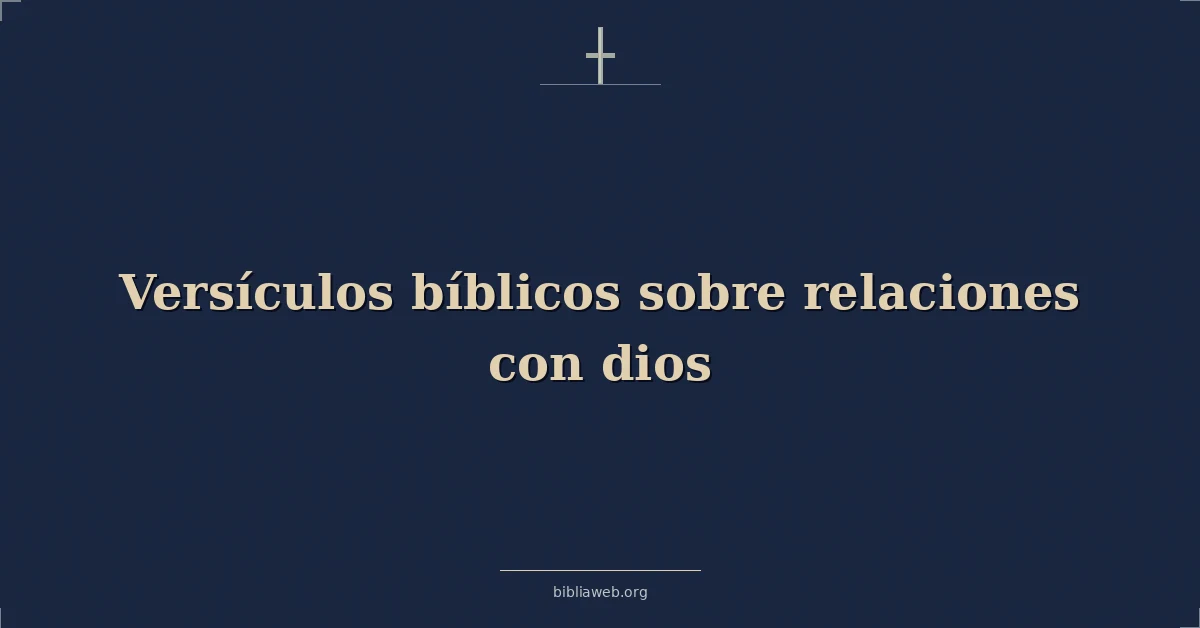 Versículos Bíblicos sobre relaciones con dios