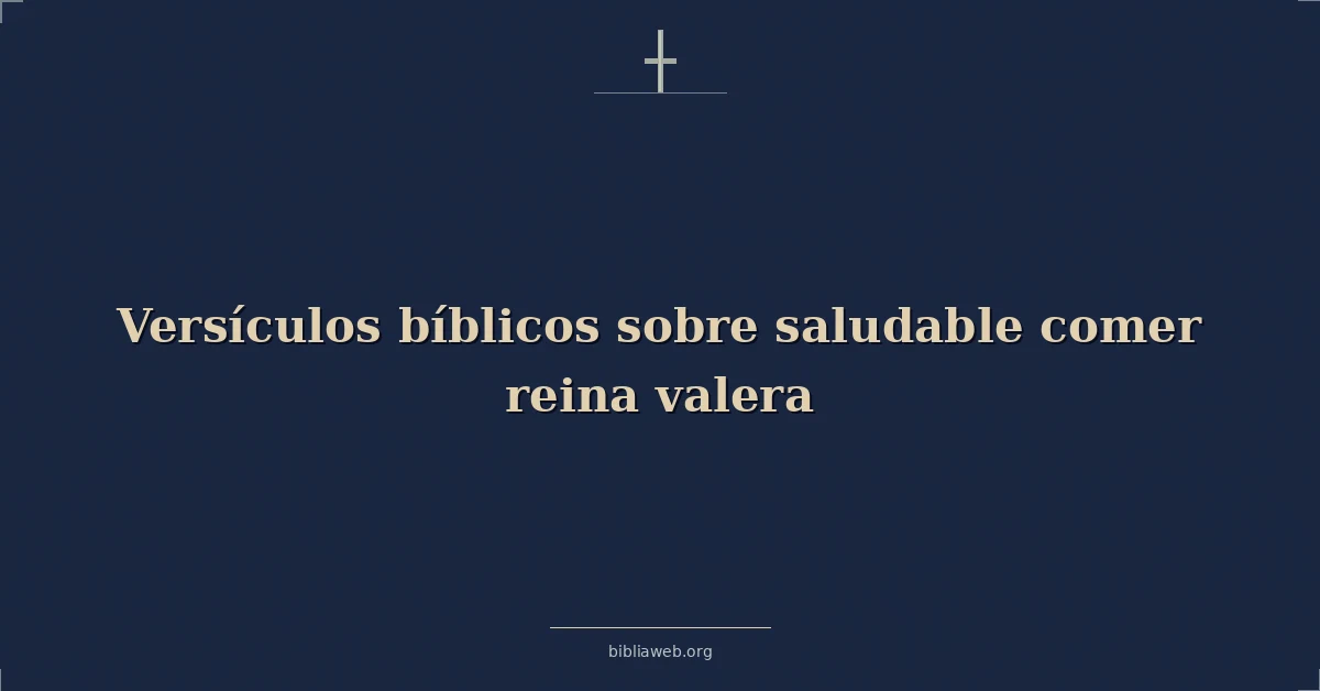 Versículos Bíblicos sobre saludable comer reina valera