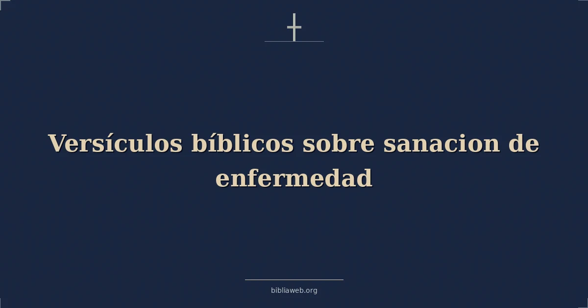 Versículos Bíblicos sobre sanacion de enfermedad