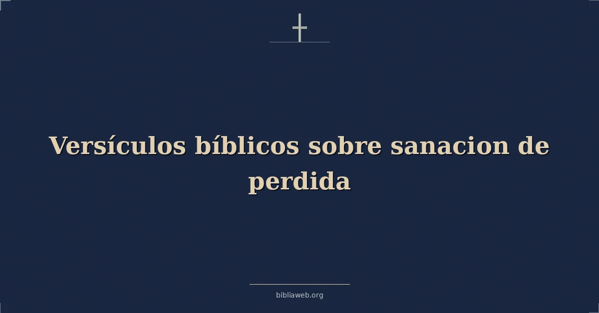 Versículos Bíblicos sobre sanacion de perdida