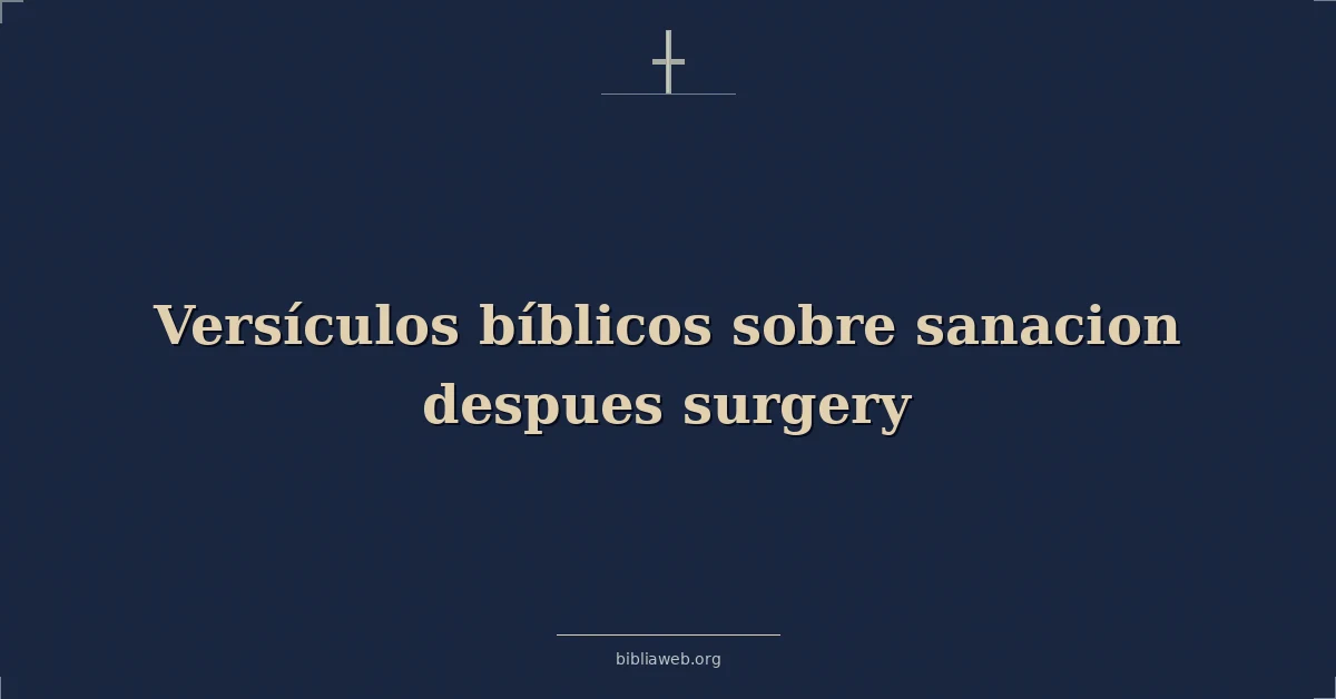 Versículos Bíblicos sobre sanacion despues cirugía