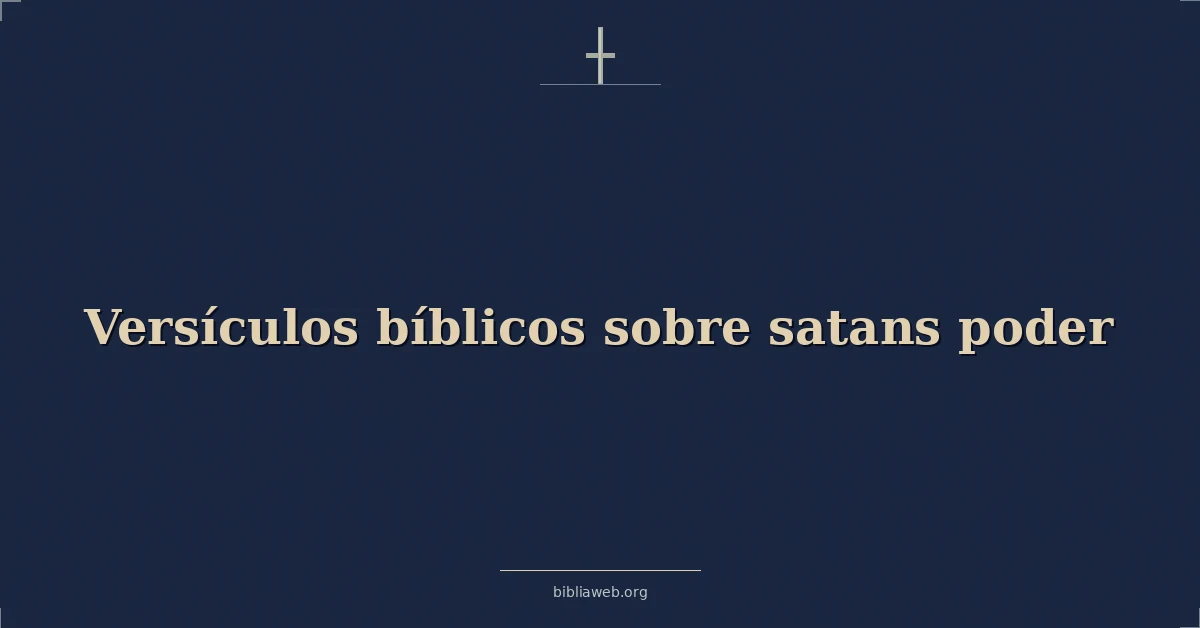 Versículos Bíblicos sobre satanás poder