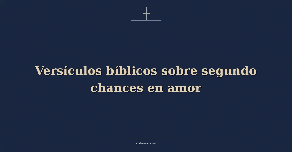 Versículos Bíblicos sobre segundo oportunidades en amor