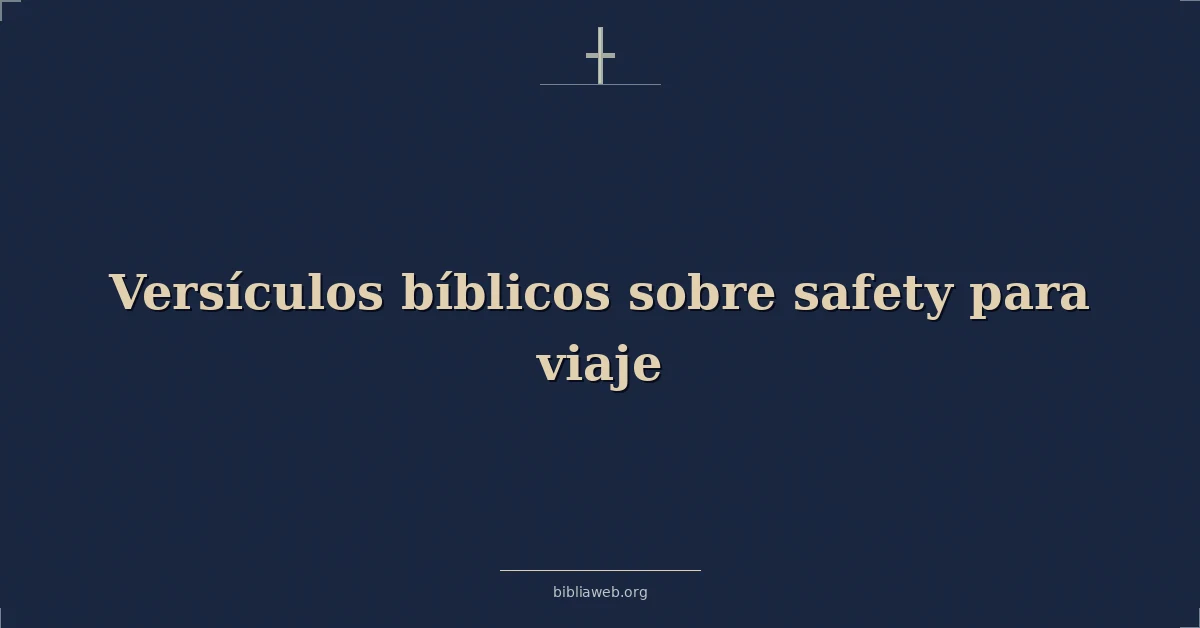 Versículos Bíblicos sobre seguridad para viaje
