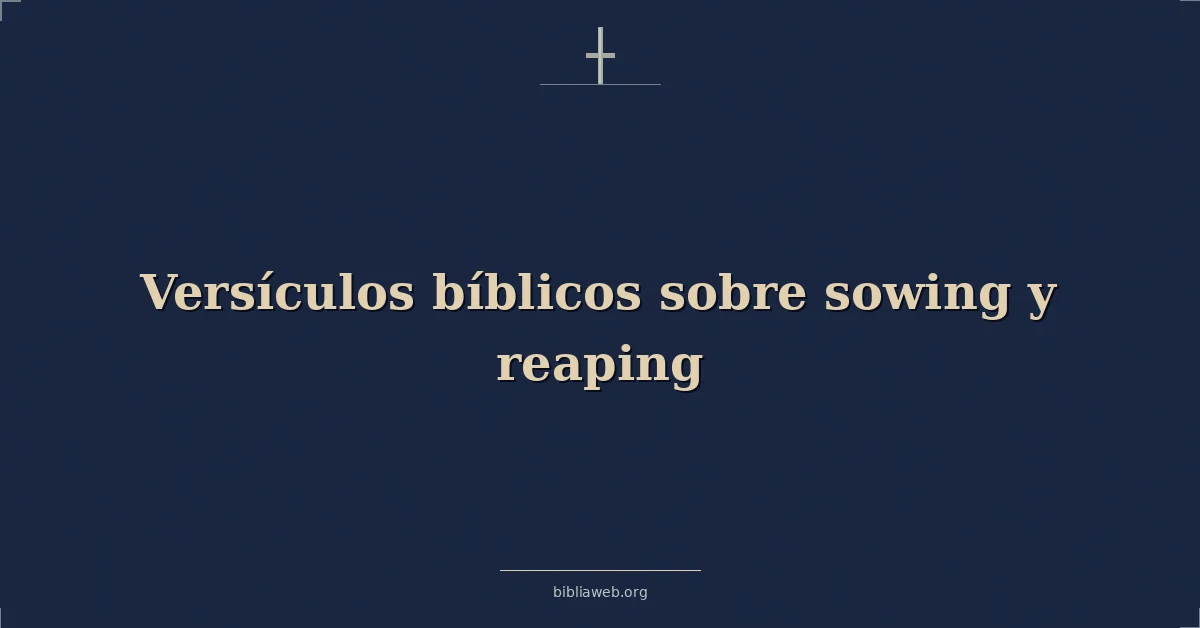 Versículos Bíblicos sobre sembrando y cosechando