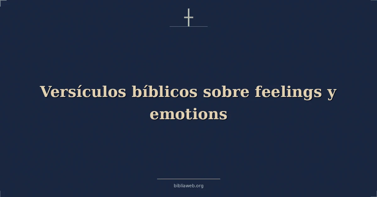Versículos Bíblicos sobre sentimientos y emociones