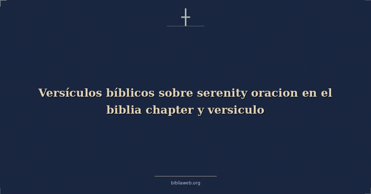 Versículos Bíblicos sobre la oración de la serenidad