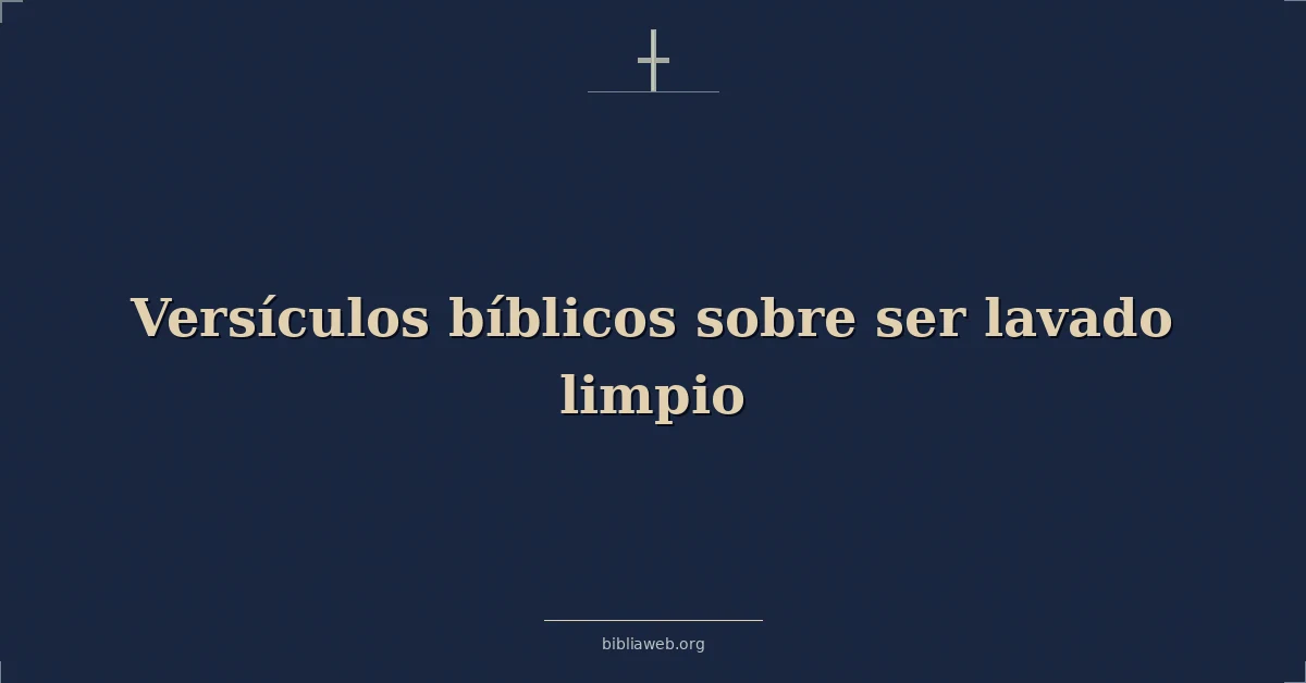 Versículos Bíblicos sobre ser lavado limpio
