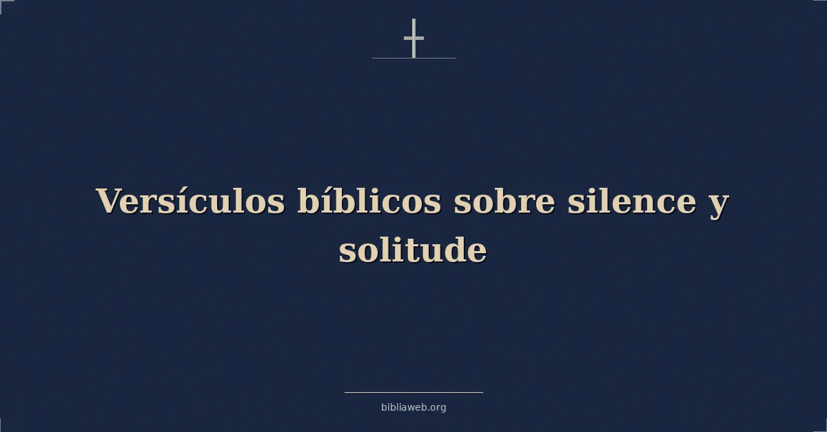 Versículos bíblicos sobre silence y solitude