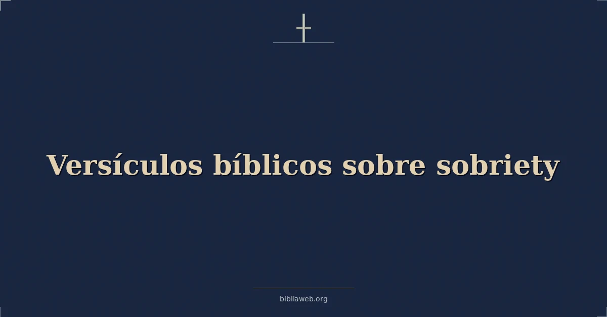 Versículos Bíblicos sobre la sobriedad