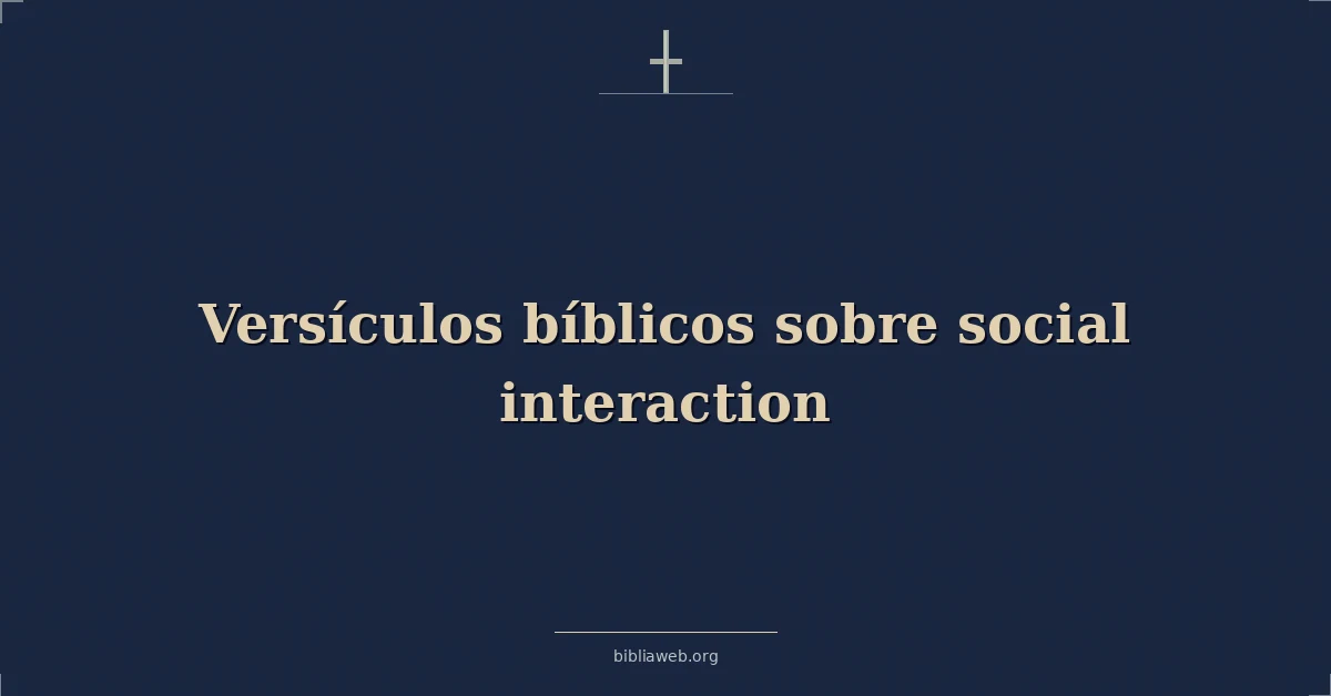 Versículos bíblicos sobre social interaction
