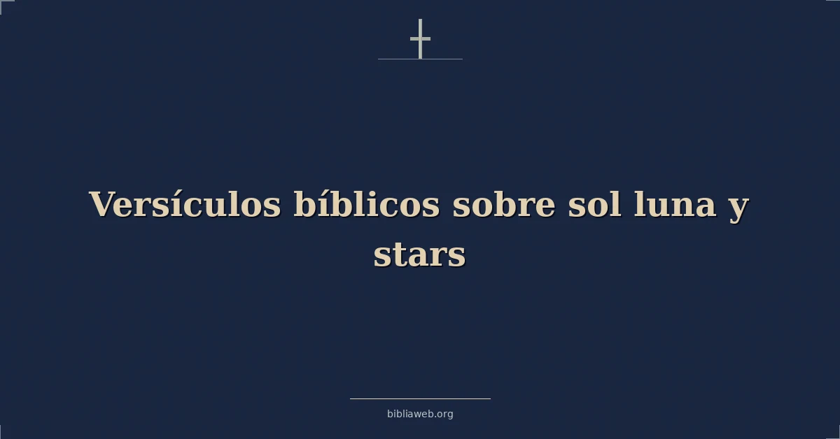 Versículos Bíblicos sobre sol luna y estrellas