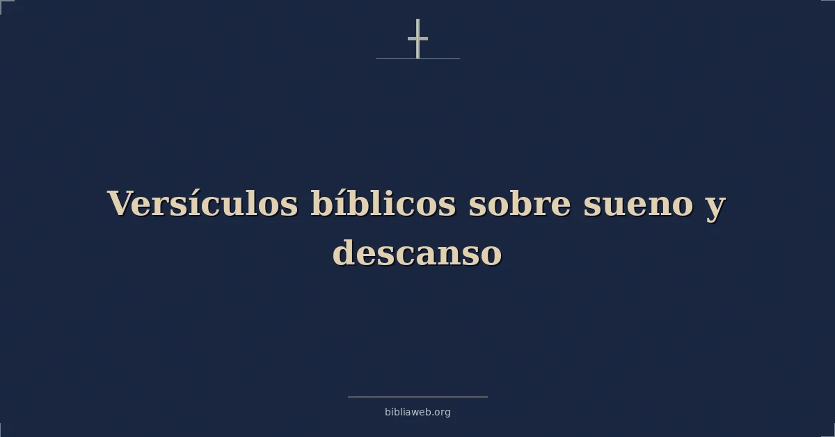 Versículos Bíblicos sobre sueno y descanso