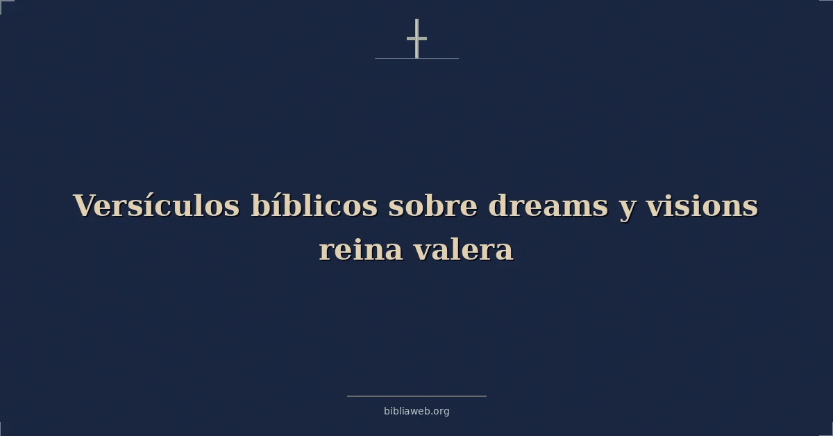 Versículos Bíblicos sobre sueños y visiones reina valera