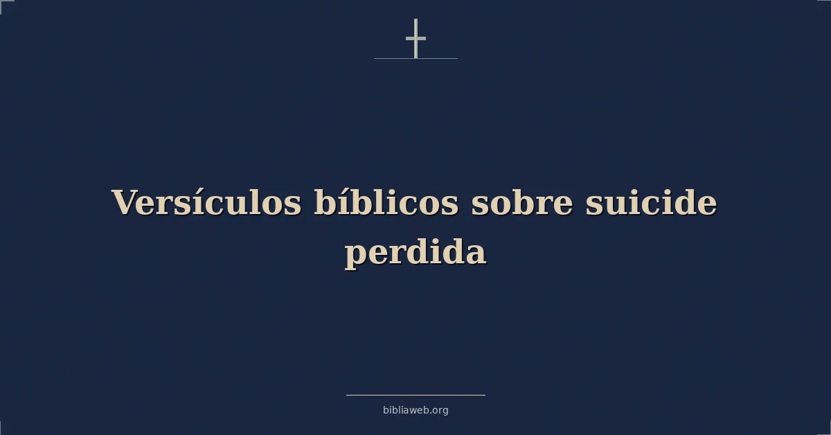Versículos Bíblicos sobre suicidio perdida