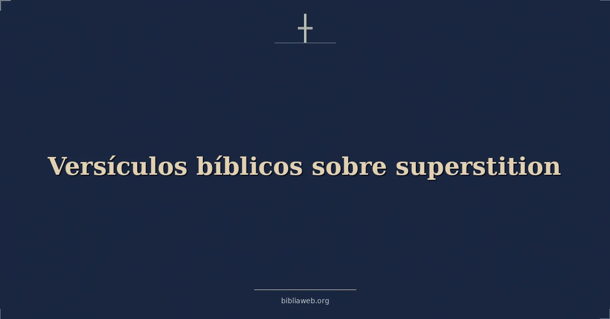 Versículos Bíblicos sobre superstición