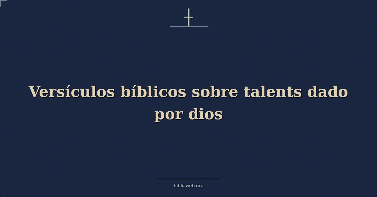Versículos Bíblicos sobre talentos dado por dios