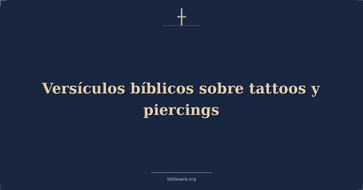 Versículos Bíblicos sobre tatuajes y perforaciones