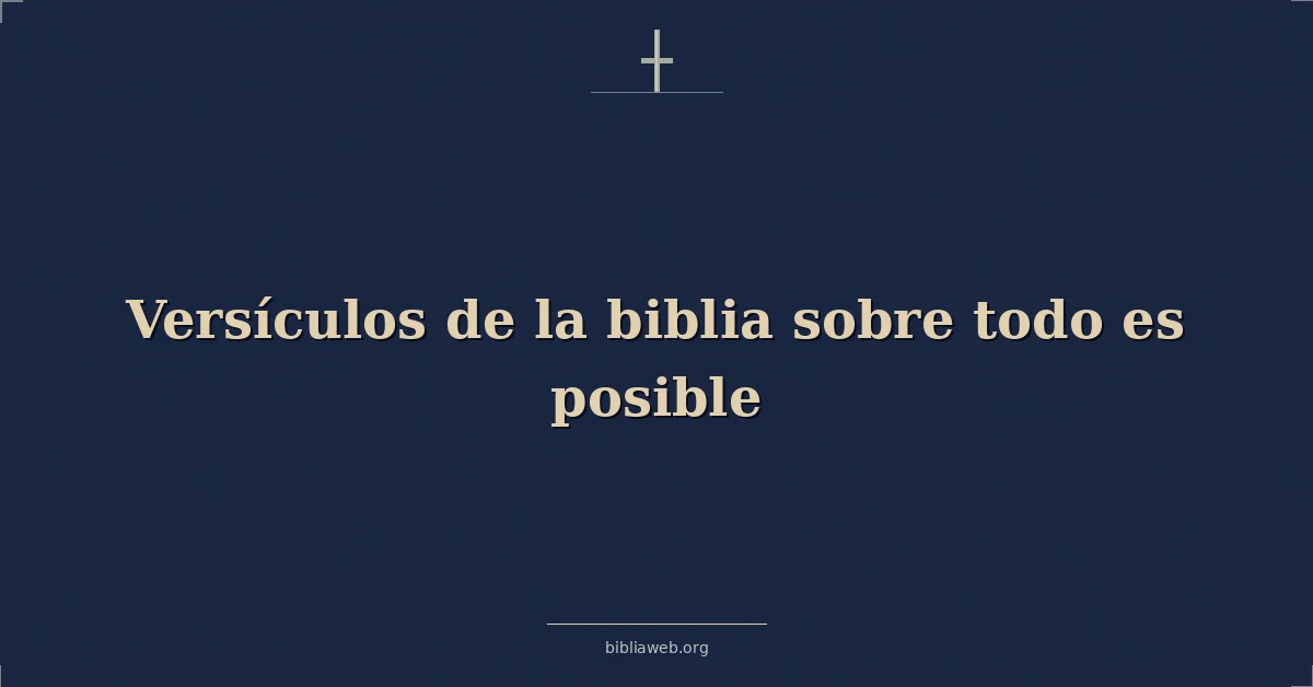 Versículos de la biblia sobre todo es posible