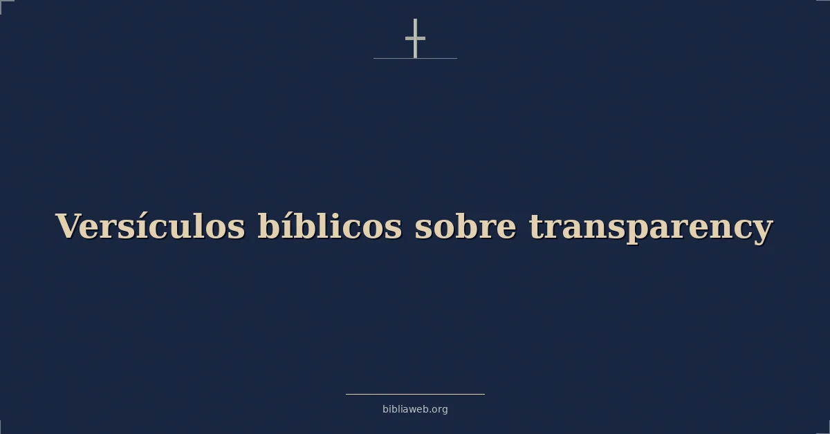 Versículos Bíblicos sobre transparencia