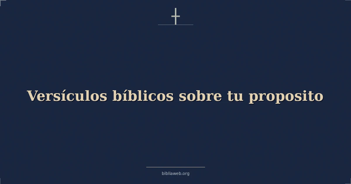 Versículos Bíblicos sobre tu proposito