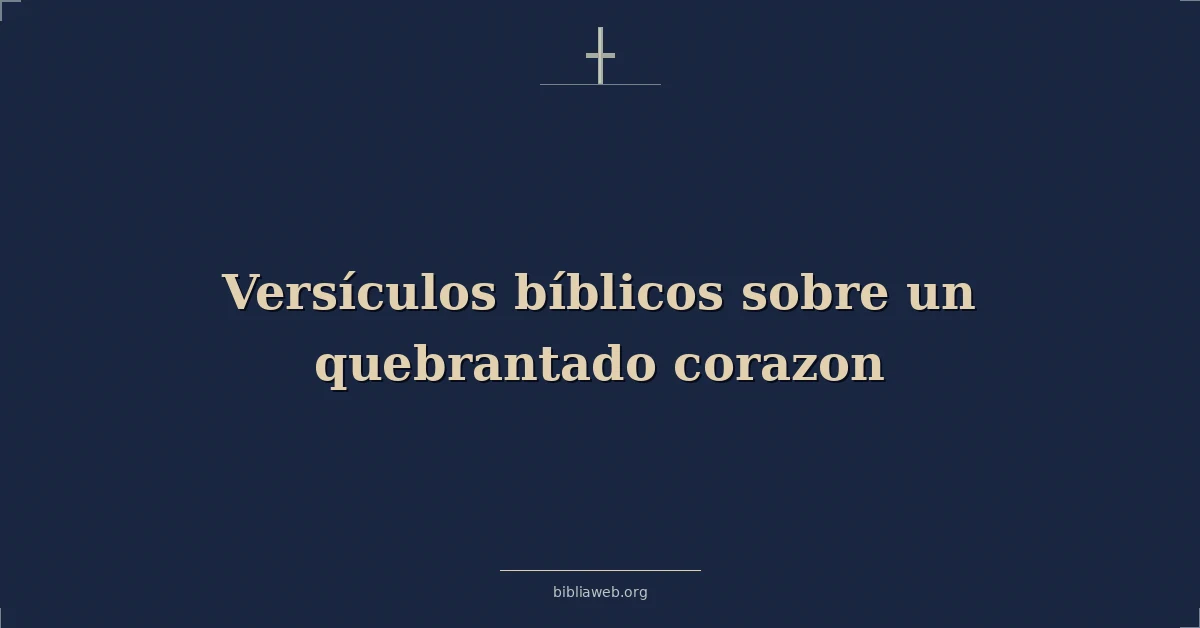 Versículos Bíblicos sobre un corazón quebrantado
