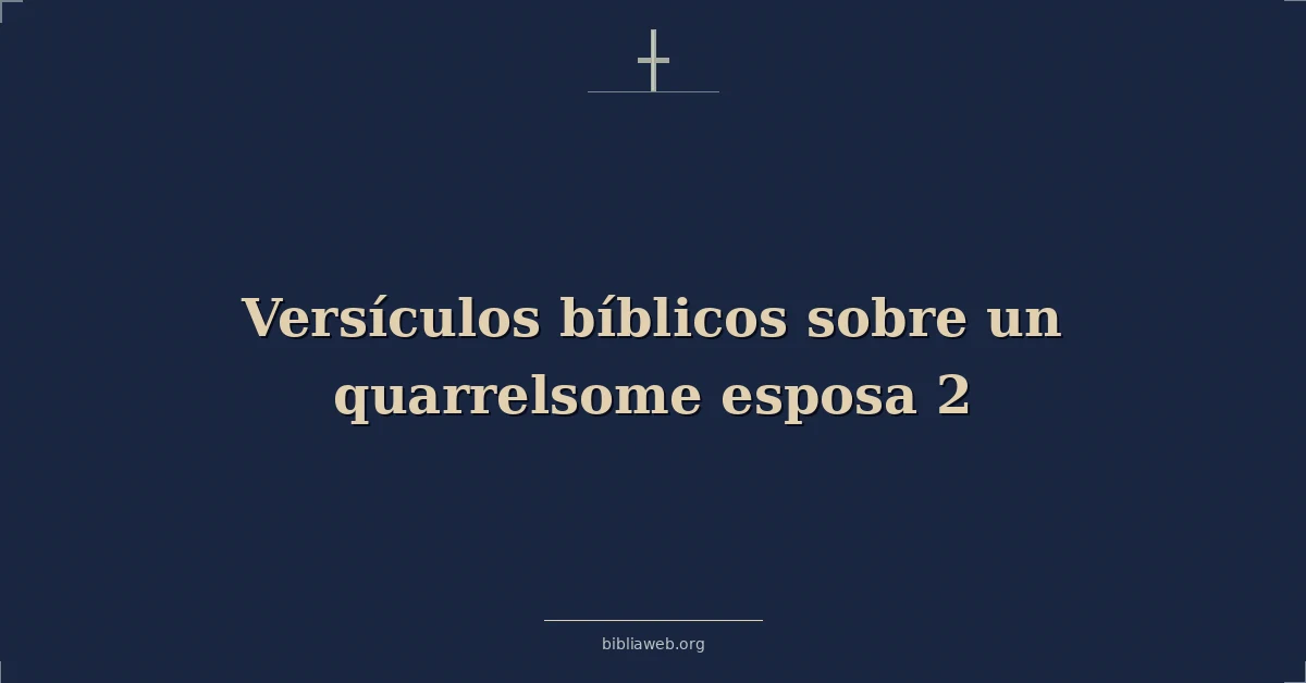 Versículos Bíblicos sobre una esposa pendenciera 2