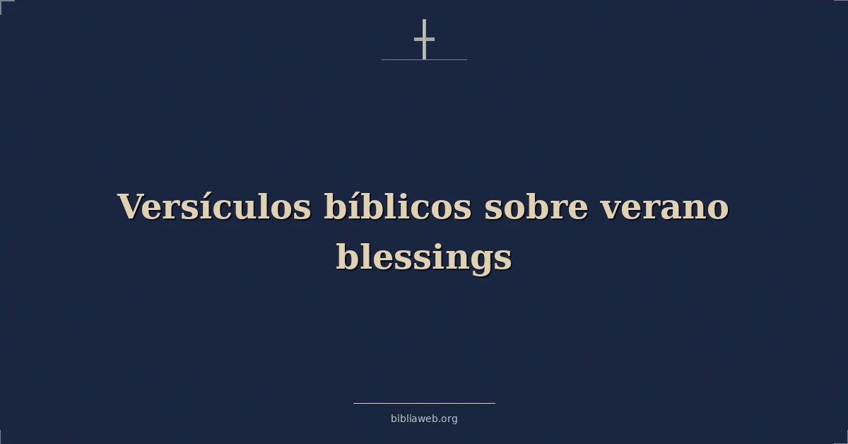 Versículos Bíblicos sobre verano bendiciones