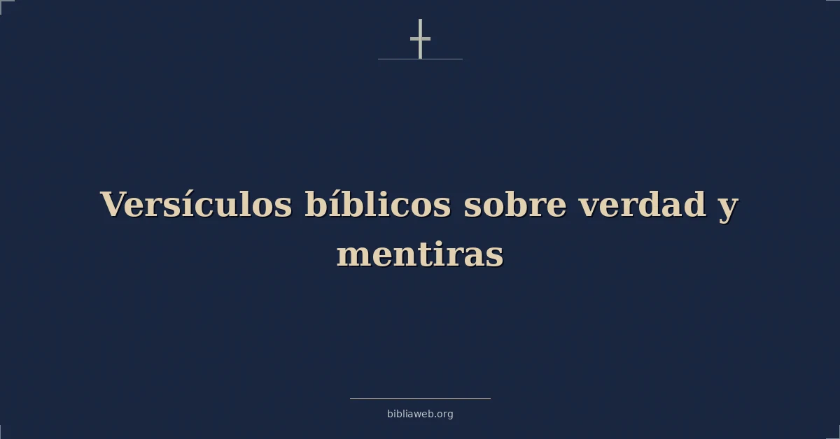 Versículos Bíblicos sobre verdad y mentiras