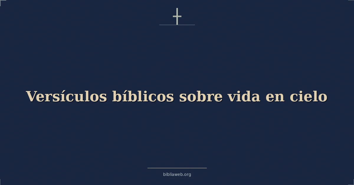 Versículos Bíblicos sobre vida en cielo
