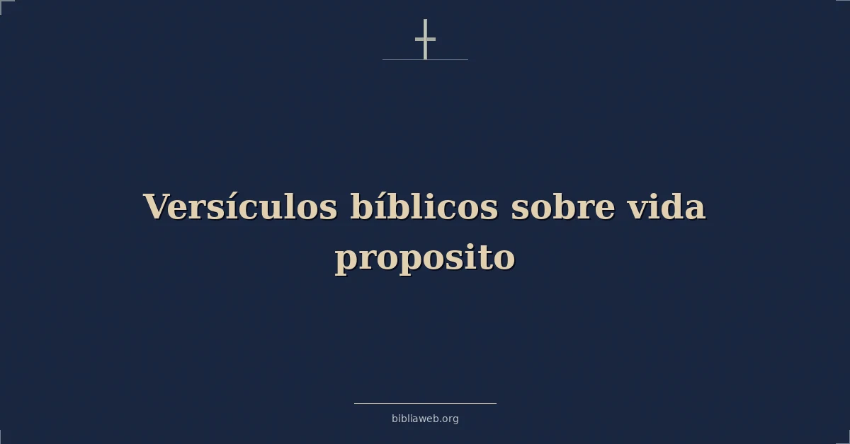 Versículos Bíblicos sobre vida proposito