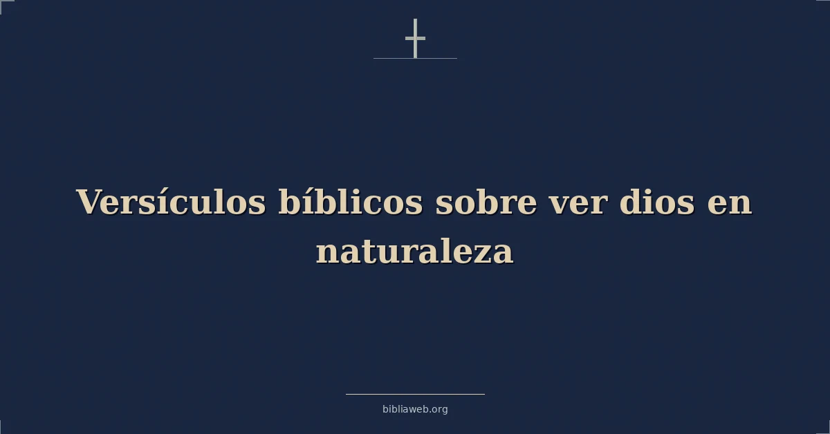 Versículos Bíblicos sobre ver dios en naturaleza