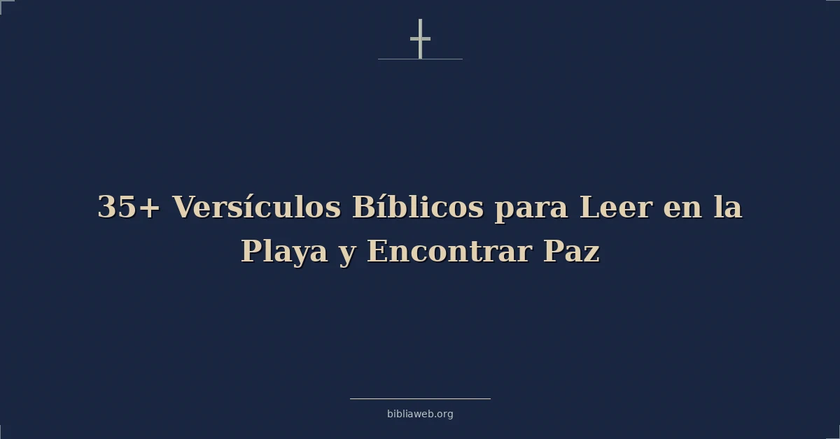 Versículos Bíblicos sobre para leer en la playa y encontrar paz
