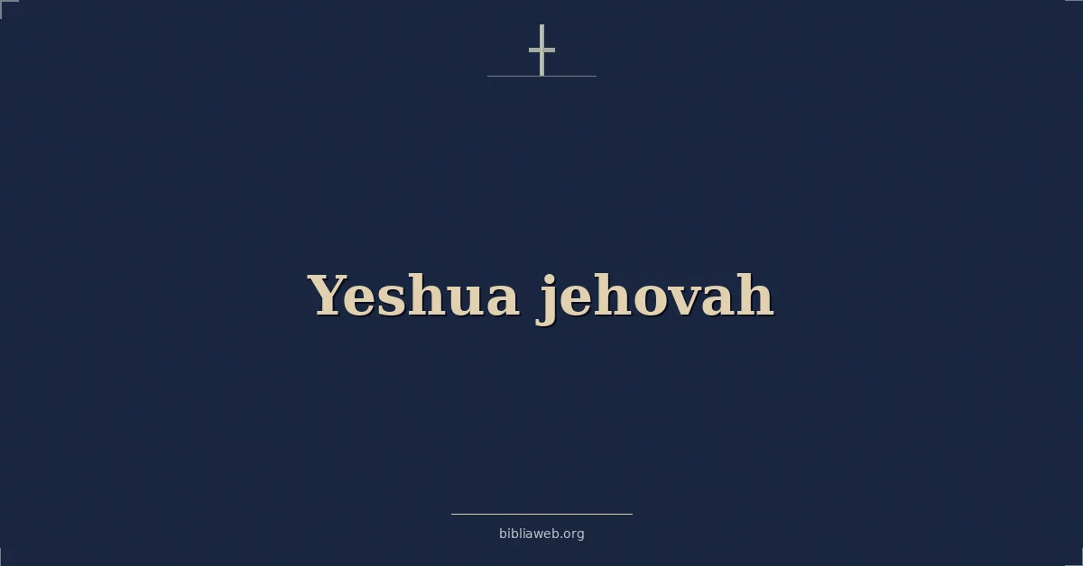 Versículos Bíblicos sobre Yeshúa y Jehová