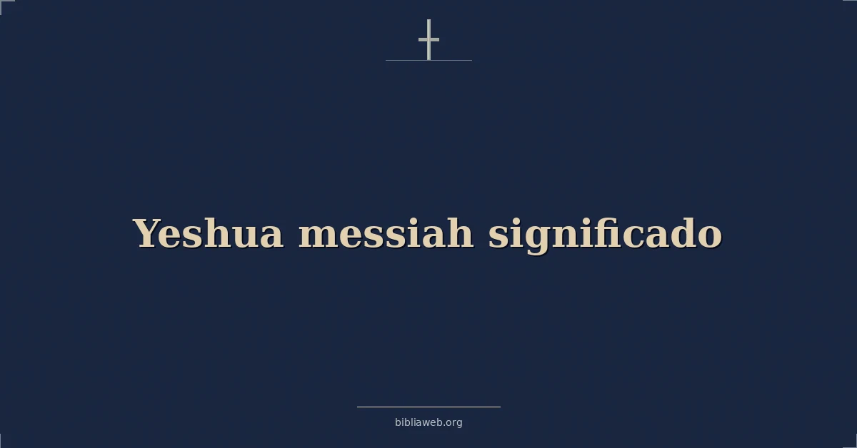 Versículos Bíblicos sobre yeshua mesías significado