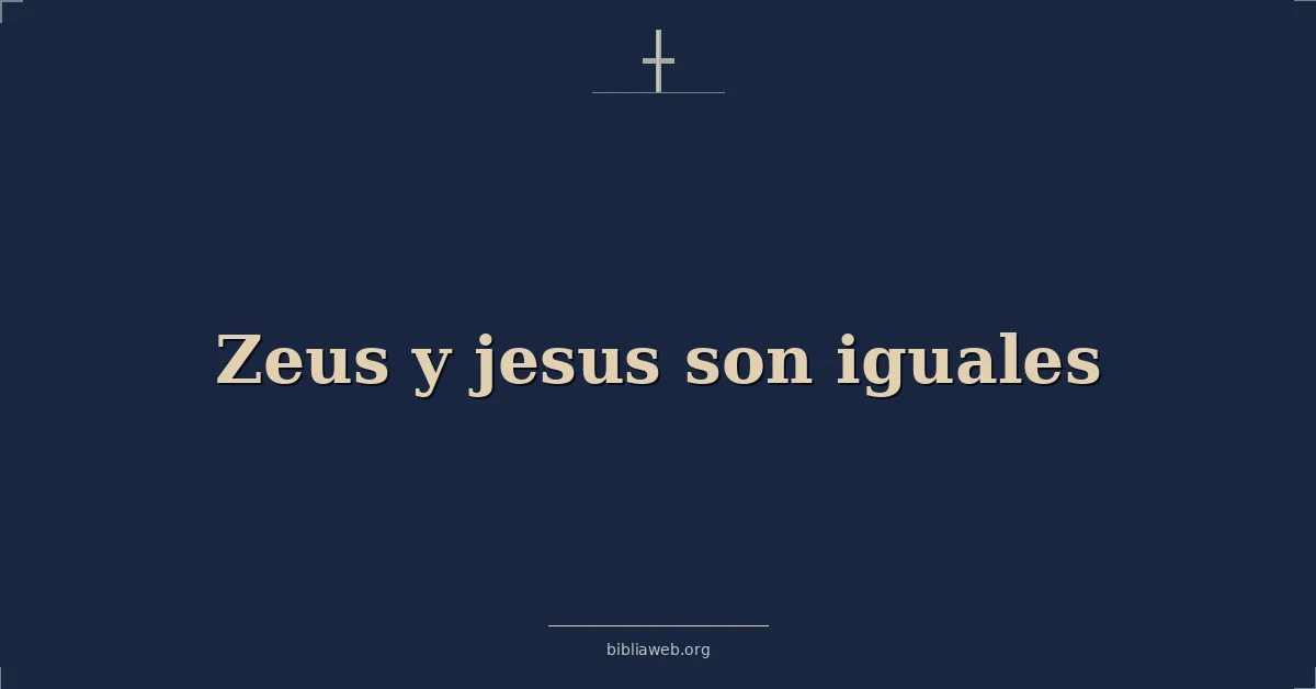 Versículos Bíblicos sobre zeus y jesus hijo iguales